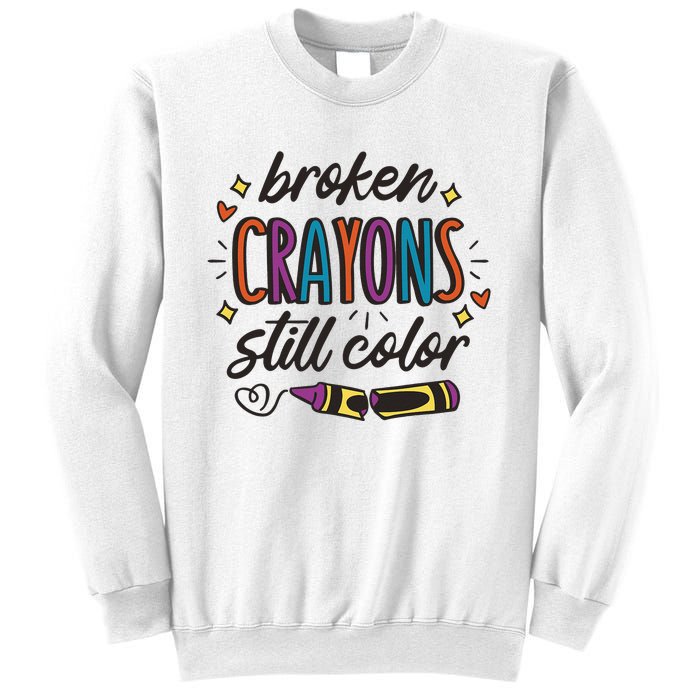 Broken Crayons Still Color Mental Health Matters Quote Sweatshirt