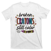 Broken Crayons Still Color Mental Health Matters Quote T-Shirt