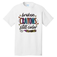 Broken Crayons Still Color Mental Health Matters Quote Tall T-Shirt