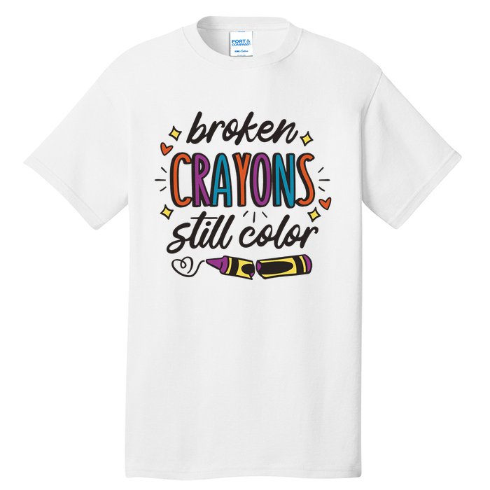 Broken Crayons Still Color Mental Health Matters Quote Tall T-Shirt