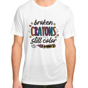 Broken Crayons Still Color Mental Health Matters Quote Adult ChromaSoft Performance T-Shirt