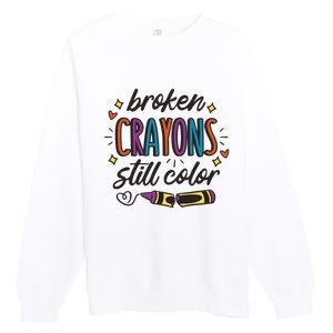 Broken Crayons Still Color Mental Health Matters Quote Premium Crewneck Sweatshirt