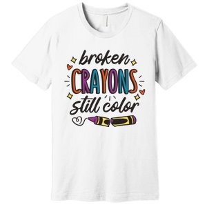 Broken Crayons Still Color Mental Health Matters Quote Premium T-Shirt