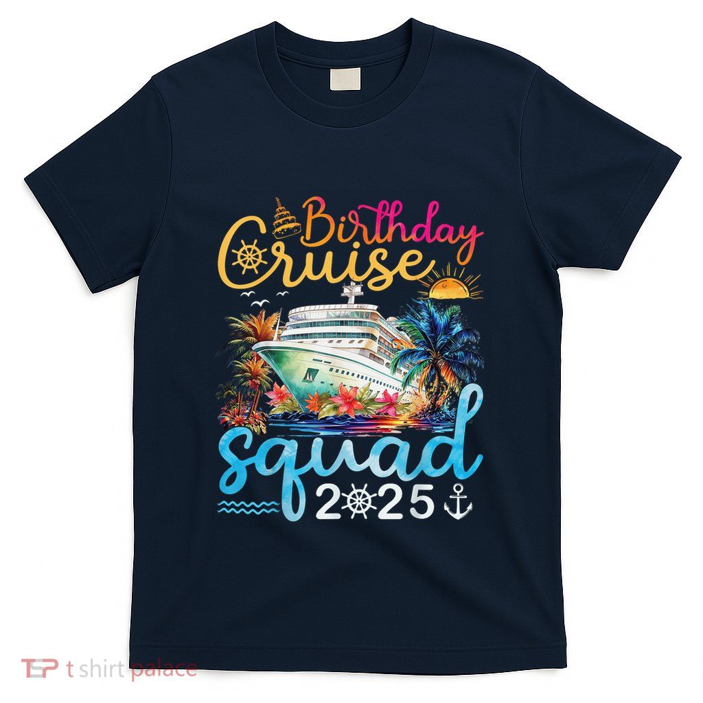 Birthday Cruise Squad 2025 Family Cruise Vacation Birthday T-Shirt