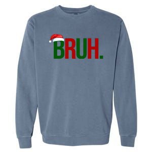 Bruh Christmas Santa Funny Garment-Dyed Sweatshirt