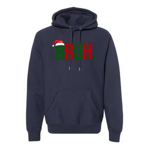 Bruh Christmas Santa Funny Premium Hoodie