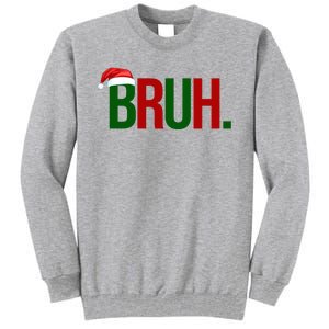 Bruh Christmas Santa Funny Tall Sweatshirt