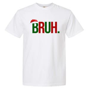 Bruh Christmas Santa Funny Garment-Dyed Heavyweight T-Shirt