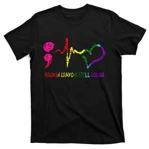 Broken Crayons Still Color Mental Health Awareness Semicolon T-Shirt