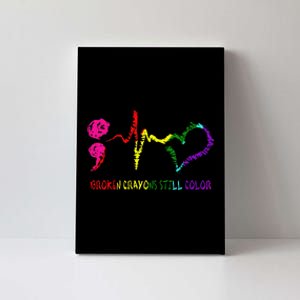 Broken Crayons Still Color Mental Health Awareness Semicolon Canvas