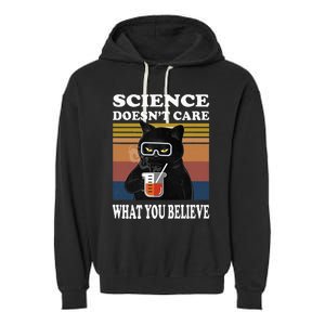 Black Cat Scientist Science DoesnT Care What You Believe Garment-Dyed Fleece Hoodie