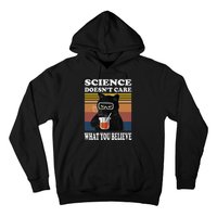 Black Cat Scientist Science DoesnT Care What You Believe Hoodie