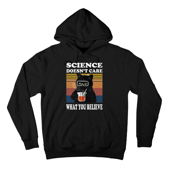 Black Cat Scientist Science DoesnT Care What You Believe Hoodie