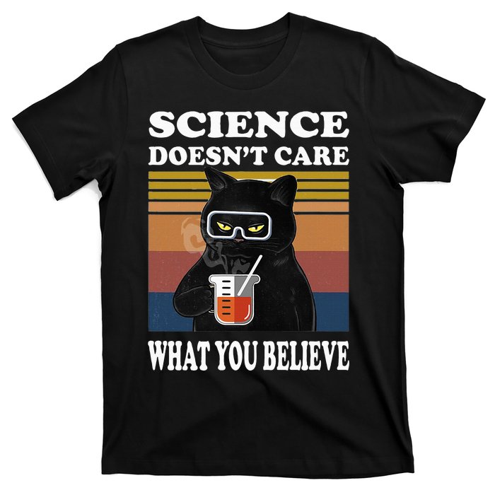 Black Cat Scientist Science DoesnT Care What You Believe T-Shirt