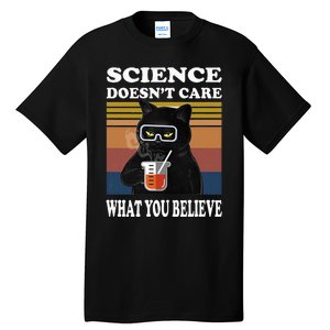 Black Cat Scientist Science DoesnT Care What You Believe Tall T-Shirt