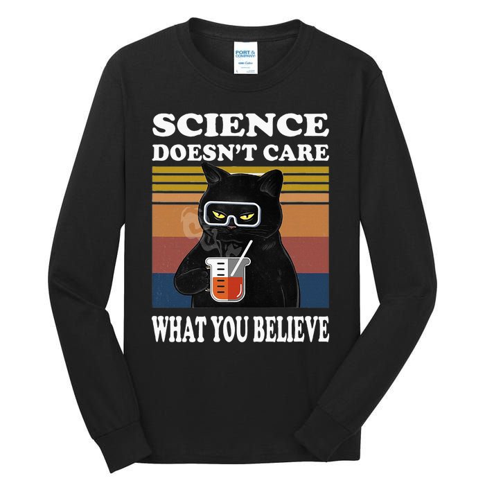 Black Cat Scientist Science DoesnT Care What You Believe Tall Long Sleeve T-Shirt