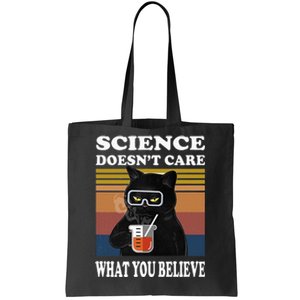 Black Cat Scientist Science DoesnT Care What You Believe Tote Bag