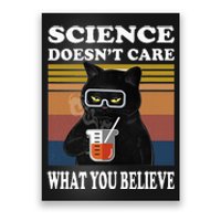 Black Cat Scientist Science DoesnT Care What You Believe Poster