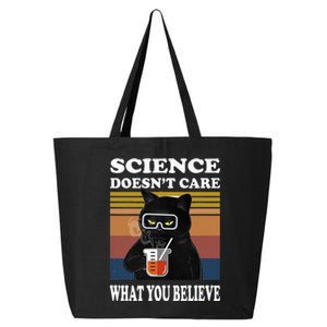 Black Cat Scientist Science DoesnT Care What You Believe 25L Jumbo Tote