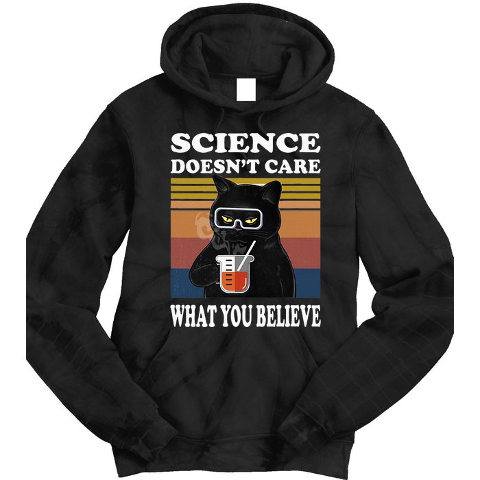 Black Cat Scientist Science DoesnT Care What You Believe Tie Dye Hoodie