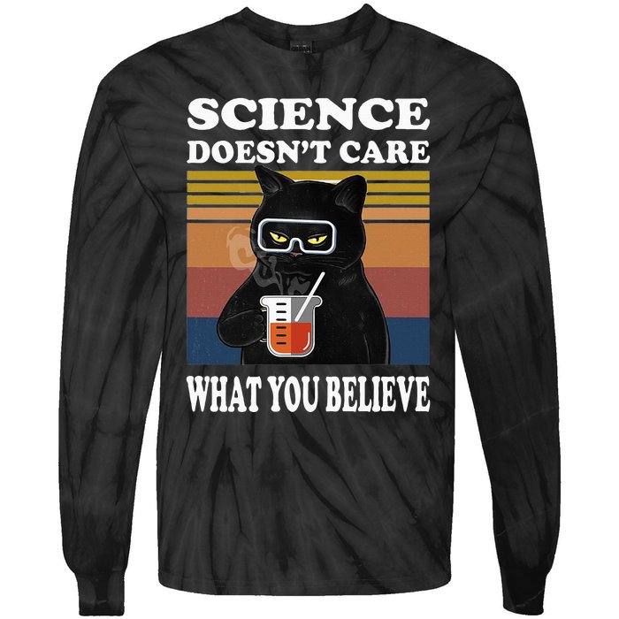 Black Cat Scientist Science DoesnT Care What You Believe Tie-Dye Long Sleeve Shirt