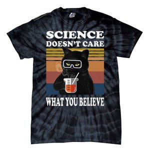 Black Cat Scientist Science DoesnT Care What You Believe Tie-Dye T-Shirt