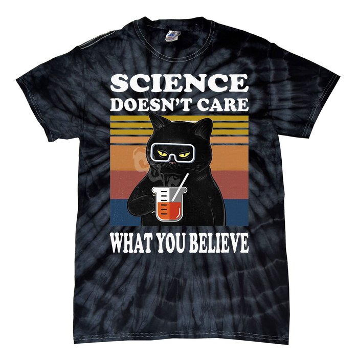 Black Cat Scientist Science DoesnT Care What You Believe Tie-Dye T-Shirt