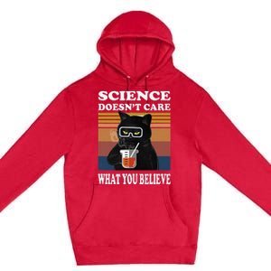 Black Cat Scientist Science DoesnT Care What You Believe Premium Pullover Hoodie