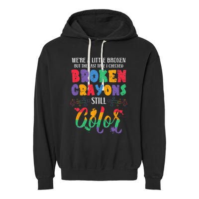 Broken Crayons Still Color Mental Health Awareness Supporter Garment-Dyed Fleece Hoodie