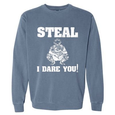 Baseball Catcher Steal I Dare You Garment-Dyed Sweatshirt