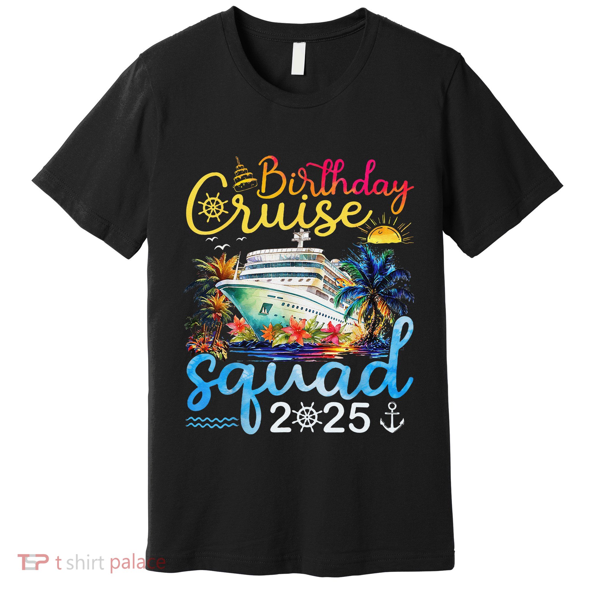 Birthday Cruise Squad 2025 Family Cruise Vacation Birthday Premium T-Shirt