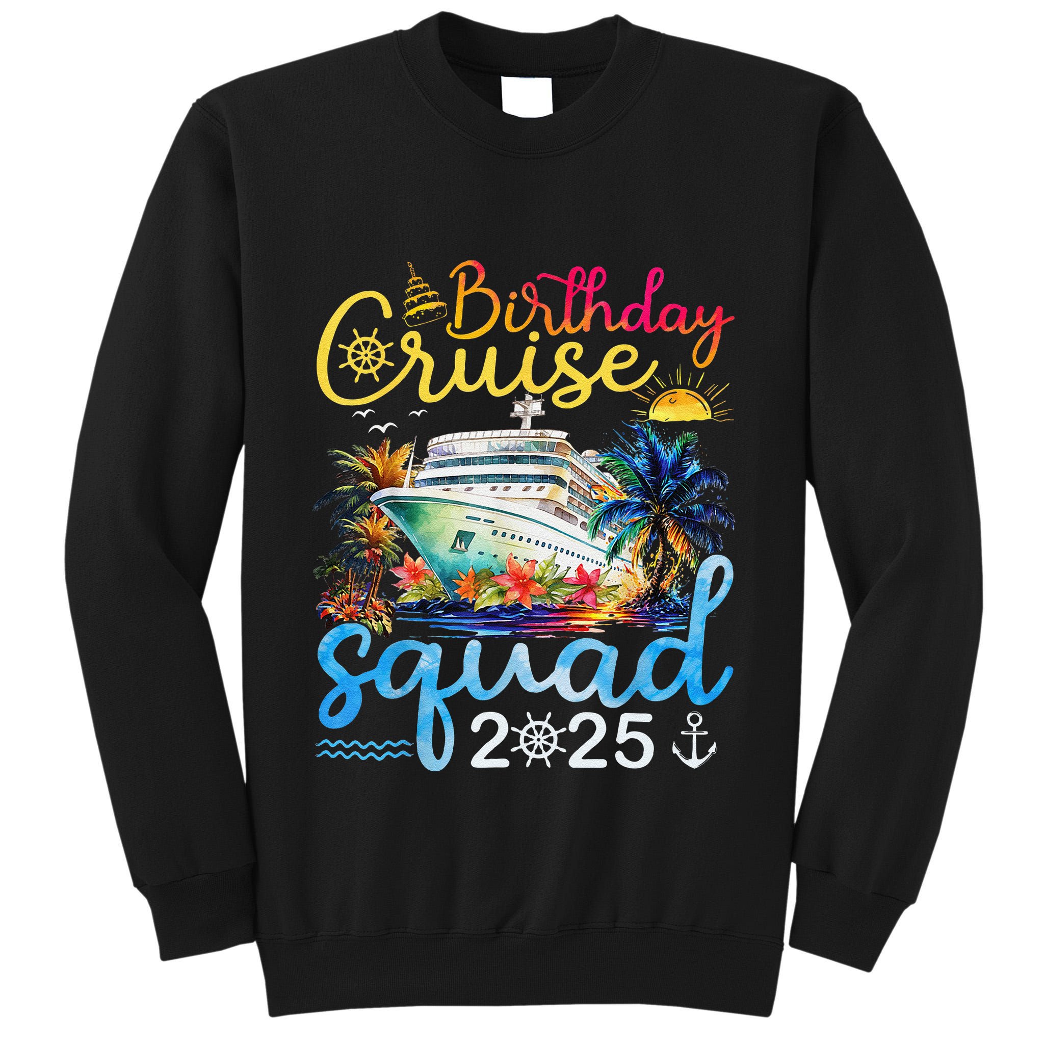 Birthday Cruise Squad 2025 Family Cruise Vacation Birthday Tall Sweatshirt