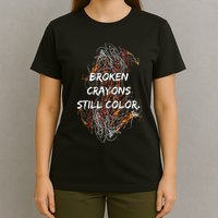 Broken Crayons Still Color Mental Health Awareness Supporter T-Shirt