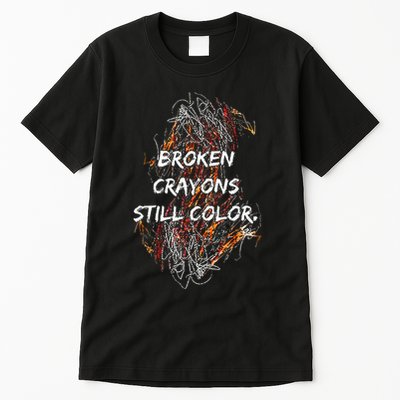 Broken Crayons Still Color Mental Health Awareness Supporter Tall T-Shirt