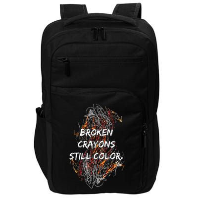 Broken Crayons Still Color Mental Health Awareness Supporter Impact Tech Backpack