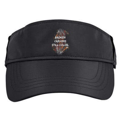 Broken Crayons Still Color Mental Health Awareness Supporter Adult Drive Performance Visor