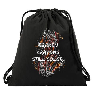 Broken Crayons Still Color Mental Health Awareness Supporter Drawstring Bag