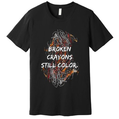 Broken Crayons Still Color Mental Health Awareness Supporter Premium T-Shirt