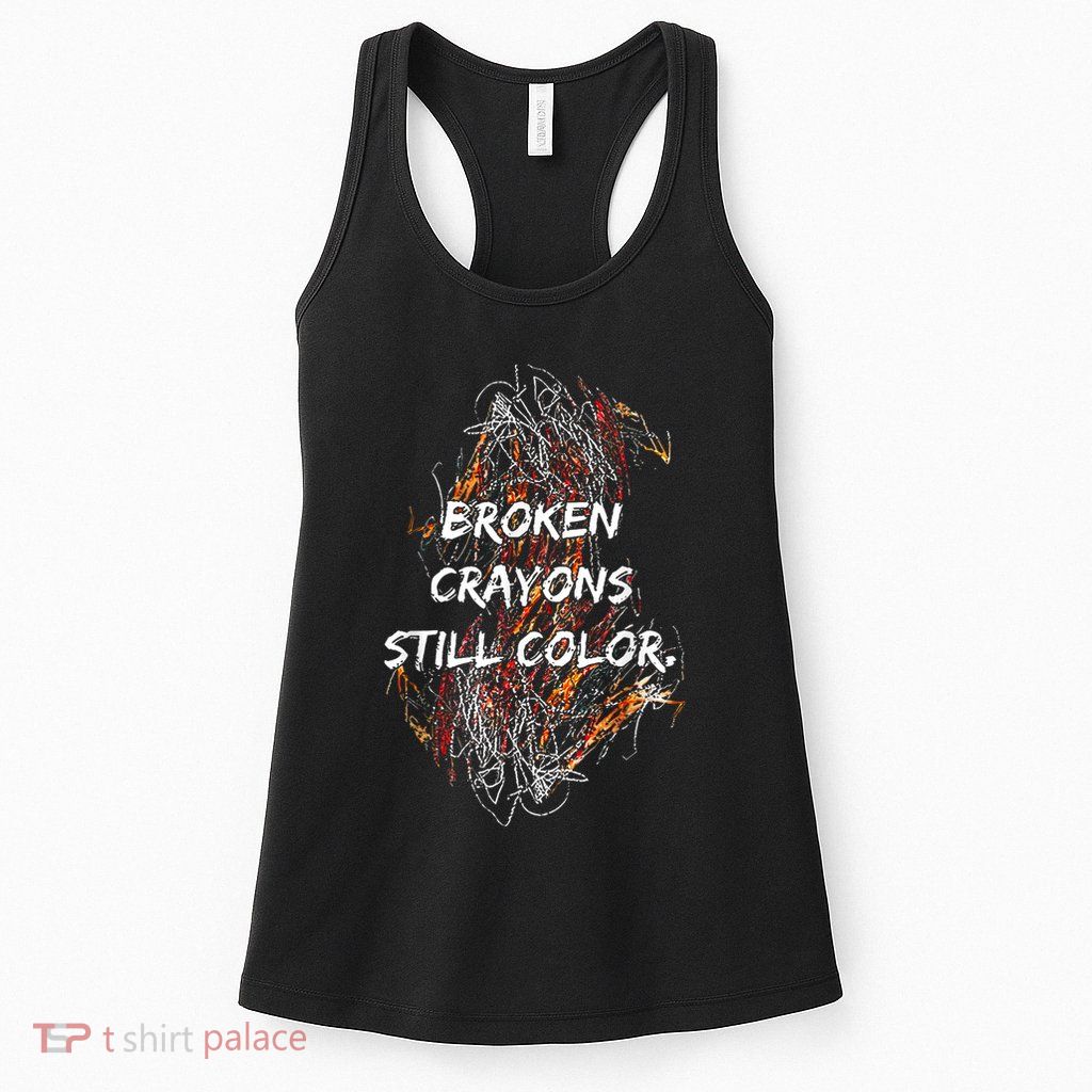 Broken Crayons Still Color Mental Health Awareness Supporter Womens Tank Top