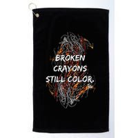 Broken Crayons Still Color Mental Health Awareness Supporter Golf Towel