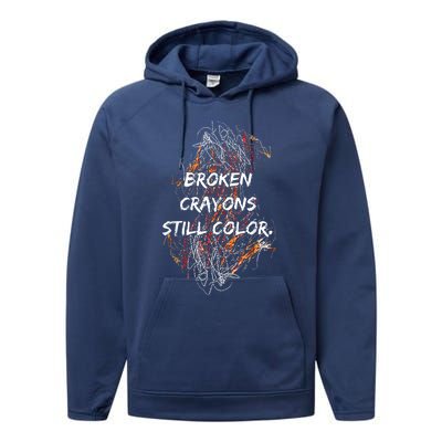 Broken Crayons Still Color Mental Health Awareness Supporter Performance Fleece Hoodie