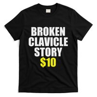 Broken Clavicle Story $10 Humorous Broken Bone Funny T-Shirt