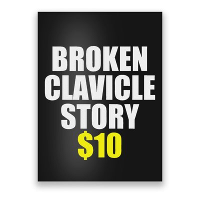 Broken Clavicle Story $10 Humorous Broken Bone Funny Poster
