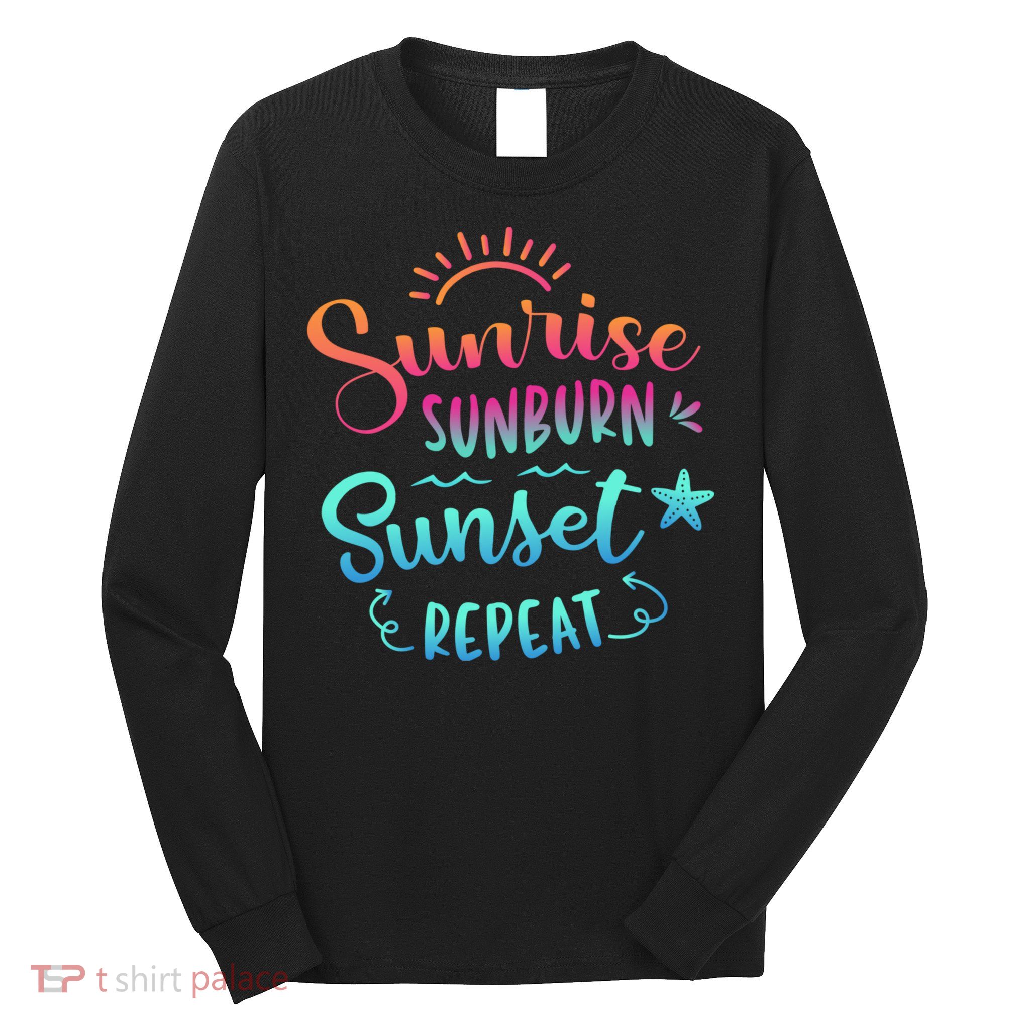 Beach Camping Sunrise Sunburn Sunset Repeat Summer Vacation Long Sleeve Shirt
