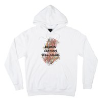 Broken Crayons Still Color Mental Health Awareness Supporter Hoodie