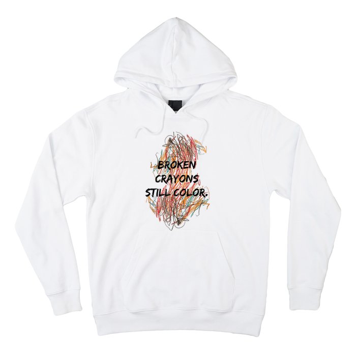 Broken Crayons Still Color Mental Health Awareness Supporter Hoodie