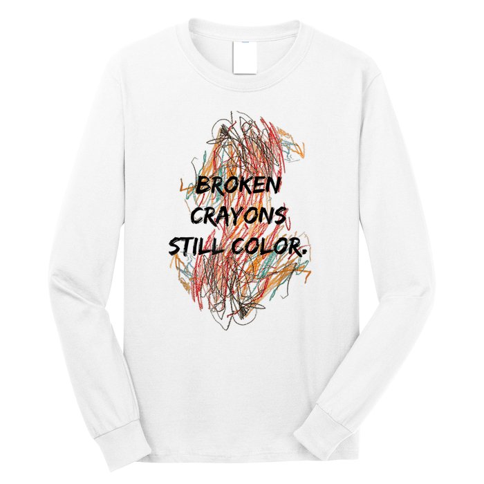 Broken Crayons Still Color Mental Health Awareness Supporter Long Sleeve Shirt