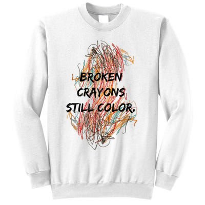 Broken Crayons Still Color Mental Health Awareness Supporter Sweatshirt