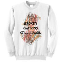 Broken Crayons Still Color Mental Health Awareness Supporter Sweatshirt