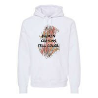 Broken Crayons Still Color Mental Health Awareness Supporter Premium Hoodie